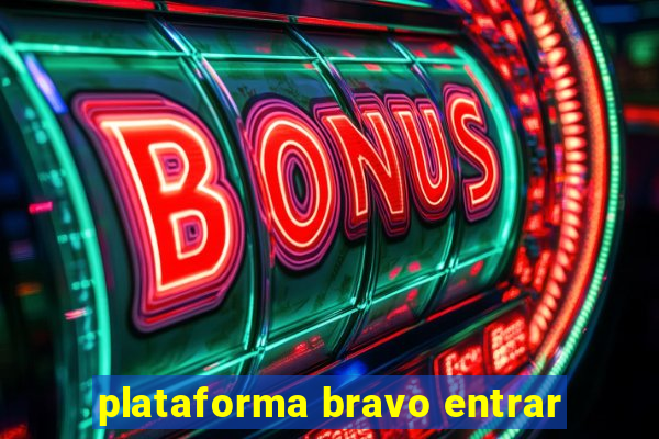 plataforma bravo entrar